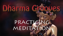 Dharma Grooves: Meditation and Practicing Mediation